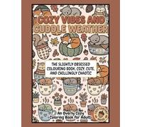Cozy vibes cuddle weather: A Slightly Obsessed Coloring Book for Adults: 80 Cozy Affirmations for Overthinkers and Caffeinated Fairies