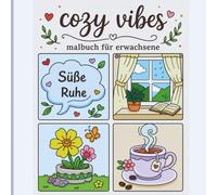Cozy Vibes Malbuch für Erwachsene: Süße Ruhe und Gemütliche Momente, Einzigartige, einfache Motive für Entspannung, Achtsamkeit und Stressabbau ( Bold And Easy )