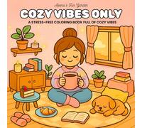 Cozy Vibes Only: A Stress-Free Coloring Book