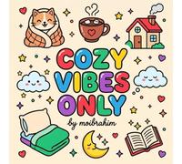 Cozy Vibes Only: Bold and Easy Coloring Book for Adults and Teens | Cute, Simple Designs for Stress Relief (Cozy Scenes, Animals, Patterns & More)