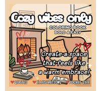 Cozy Vibes Only: Bold and Easy Coloring with Inspiring Quotes and Simple, Relaxing Designs Featuring Cozy Home Essentials, Blankets, Sweaters, Warm Drinks, and Comforting Words