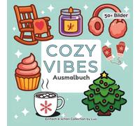 Cozy Vibes - Winter Ausmalbuch: 50+ gemütliche Wintermotive zum Entspannen - Hygge Ausmalbuch für Erwachsene & Teenager