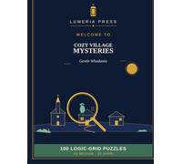 Cozy Village Mysteries: Gentle Whodunits in Logic-Grid Form (Lumeria Logic Grids)
