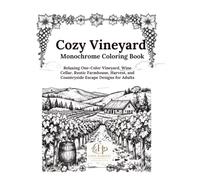 cozy vineyard monochrome coloring book: Relaxing One-Color Vineyard wine cellar, Rustic Farnhouse, Harvest, Add countrysideEscape Desigs for adult