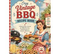 Cozy Vintage BBQ Recipe Book: A Blank Recipe Journal for BBQ Favorites, Family Recipes & Summer Memories