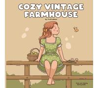 Cozy Vintage Farmhouse: Coloring Book for Adults and Children, Easy, Comfortable and Cute, Simple and Great Designs, to Relax, with Animals, Objects, ... Clothes, Flowers, Cute Things and Much more.