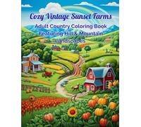 Cozy Vintage Sunset Farms: Adult Country Coloring Book Featuring Hill & Mountain Landscapes