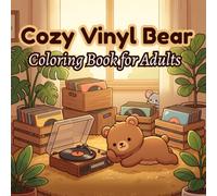 Cozy Vinyl Bear: A Relaxing Adult Coloring Book of Retro Music, Warm Spaces, and Cute Friends for Stress Relief (Cozy Moments Coloring Books)