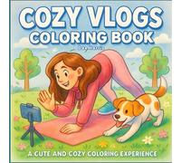 Cozy VLogs Coloring Book: Cute Coloring Book of Simple Video Logging Scenes For Older Kids, Teens and Adults