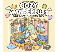 Cozy Wanderlust:: Coloring Book for Adults and Teens Featuring Adorable Dinosaur Travelers Exploring the World, Cute and Cozy Designs for Relaxation (Cozy Dino Wanderers) (Cozy Treasures)
