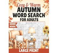 Cozy & Warm Autumn Word Search for Adults: 100 Large Print Fall-Themed Puzzles with 3000+ Fun and Relaxing Words to Unwind, De-Stress, and Stay Cozy