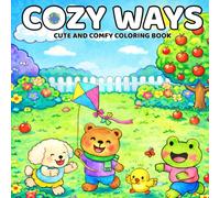 COZY WAYS : Malbuch für Erwachsene, Teenager und Kinder Süß & Gemütlich: Ein liebevolles Malbuch voller süßer Cozy-Szenen, glücklicher Momente, Reisen, Zuhause-Abenteuer & ganz viel Wohlfühl-Feeling
