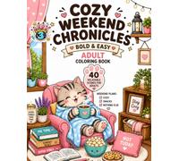 Cozy Weekend Chronicles: A Funny, Bold and Easy Coloring Book for Adults with 40 Hilarious and Relatable Moments of Lazy Tabby Cat Procrastinating, ... Life for Stress Relief and Anxiety Relief