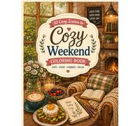 Cozy Weekend Coloring Book: 30 Relaxing Cozy Cafes, Bookstores, Creative Studios & Slow Living Scenes for Adults and TeensY (Cozy Coloring Book Series)