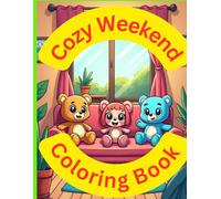 Cozy Weekend Coloring Book: Coloring Book For Kids and Kids at Heart