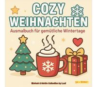 Cozy Weihnachten: Ein gemütliches Hygge-Ausmalbuch voller süßer Alltagsmomente