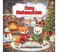 Cozy Weihnachten: Ein niedliches Ausmalbuch voller Weihnachtsfreude und winterlicher Kuschelmomente für Groß und Klein