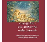 Cozy Welten - Ein Malbuch für ruhige Momente: 48 liebevolle Ausmalmotive mit Menschen, Fantasiewesen, Natur und Meer - Entspannung und Achtsamkeit für Erwachsene und Jugendliche