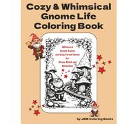 Cozy & Whimsical Gnome Life Coloring Book: Whimsical Gnome Scenes and Cozy Forest Homes for Stress Relief and Relaxation