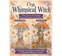 Cozy Whimsical Witch White Line Art Ink Tracing & Reverse Watercolor Coloring Book: Featuring Cute Cozy Witch Scenes, Halloween Magic & Whimsical ... & Drawings Reverse Watercolor Coloring Book)