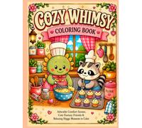 Cozy Whimsy Coloring Book: Adorable Comfort Scenes, Cute Fantasy Friends & Relaxing Hygge Moments to Color