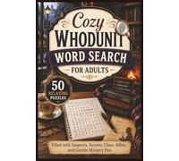 Cozy Whodunit Word Search for Adults: 50 Relaxing Puzzles Filled with Suspects, Secrets, Clues, Ali nd Gentle Mystery Fun (Word search books collection)