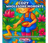 Cozy Wholesome Moments: A Charming Coloring Book of Busy Girls and Everyday Life Scenes: Relax and unwind while coloring heartwarming scenes of ... fun. (Bold & Easy Coloring Books Collection)