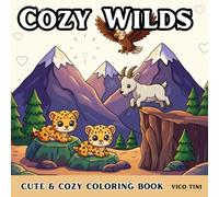 Cozy Wilds: A Relaxing Coloring Book of Peaceful Animal Habitats and Gentle Nature Scenes for Adults and Teens