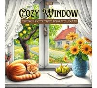Cozy Window Coloring Book: Relaxing Grayscale Coloring Pages Featuring Peaceful Cats on Windowsills and Serene Outdoor Views for Adults (Blooming Serenity: Grayscale Coloring Book)
