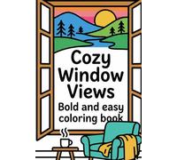 Cozy Window Views: Bold and Easy Coloring Book: 50 Simple & Thick Line Illustrations of Peaceful Indoor Nooks and Scenic Vistas: A Portable 6x9 Inch ... for Adults, Seniors, and Stress Relief