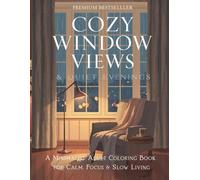 Cozy Window Views & Quiet Evenings A Minimalist Adult Coloring Book for Calm, Focus & Slow Living: Relaxing Window Scenes, Cozy Interiors & Quiet ... (The Mindful Minimalist Coloring Collection)