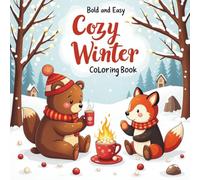 Cozy Winter: A Relaxing Adult Coloring Book with Snowy Scenes, Festive Holidays, Winter Animals, and Peaceful Cabin Vibes for Stress Relief and Mindful Joy