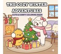 Cozy Winter Adventures: A Cute Coloring Book for All Ages | Cozy Chick & Fluffy Poodle Seasonal Adventures: 50 Cozy Winter Activities Featuring an ... Adults (The Cozy Cuties Seasonal Adventures.)