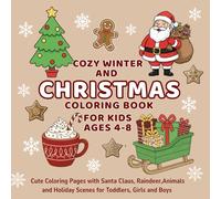 Cozy Winter and Christmas Coloring Book for Kids Ages 4-8: Cute Coloring Pages with Santa Claus, Reindeer, Animals, and Holiday Scenes for Toddlers, ... Boys (Cozy Seasons Coloring Books for Kids)