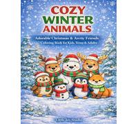 Cozy Winter Animals: Adorable Christmas & Arctic Friends Coloring Book for Kids, Teens & Adults