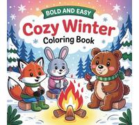Cozy Winter Animals Coloring Book: Cute Woodland Creatures & Snowy Scenes for Relaxing Winter Fun: 75 Single-Sided Adorable Winter Animals, Cozy ... & Adults (Cozy Winter Coloring Collection)