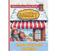 Cozy Winter Bakery - Bold and Easy Coloring Book for Adults and Kids: Stress relieving simple bold line Coloring Pages of Winter Treats, Bakers and Cozy Bakery Scene
