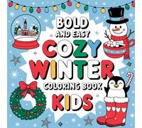 Cozy Winter: Bold and Easy Christmas Holiday Designs with Big Simple Snowman and Festive Scenes Coloring Book For Kid Ages 4-8