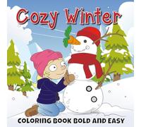 Cozy Winter Bold and Easy Coloring Book: 54 Cute Large Print Designs Featuring Winter Season Inspired with Thick Lines for Kids, Adults and Seniors to Color and Relax.