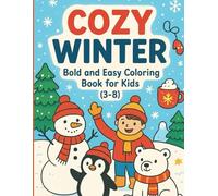 Cozy Winter: Bold and Easy Coloring Book for Kids Ages 3-8: Fun, Simple & Thick Lines for Toddlers and Preschoolers | Snowmen, Penguins, Polar Bears, and Cute Winter Scenes (Activity & Relaxing Book)