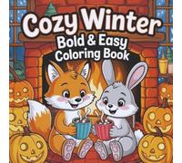Cozy Winter Bold and Easy Coloring Book: Relaxing Cold-Weather Themed Coloring Pages with Hot Cocoa, Mittens, Holiday Charm & More! Stress-Free Fun ... Seniors, Teens, & Kids (Cozy Coloring Books)