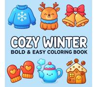 Cozy Winter: Bold & Easy Coloring Book for Adults and Kids | Cute and Simple Winter Illustrations Featuring Cozy Sweaters, Snowmen, Reindeer, ... Mittens, and More for Relaxation and Fun