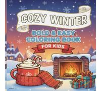 Cozy Winter Bold & Easy Coloring Book For Kids: Fun winter illustrations simple creative pages relaxing coloring activity seasonal indoor imaginative play for children