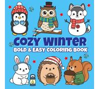 Cozy Winter Bold & Easy Coloring Book: Relaxing Whimsical Winter Coloring Fun with Penguins, Polar Bears, Snowmen, Owls, Huskies, Reindeer & More! (Bold & Easy Seasons)