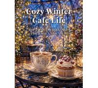 Cozy Winter Cafe Life: Relaxing Coloring Book for Women and Adults (Cozy Cafe Coloring Book Series)