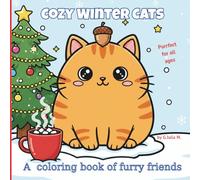 Cozy Winter Cats: A Coloring Book Of Furry Friends: Perfect for All Ages,