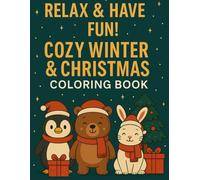Cozy Winter & Christmas Animals Coloring Book: Relax & Celebrate the Holidays : Winter, Christmas, Animals