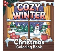 Cozy Winter Christmas Coloring Book: Cute and Cozy Coloring Book for Kids and Adults Featuring Bold and Simple Winter and Christmas Illustrations