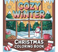 Cozy Winter Christmas Coloring Book: Cute and Cozy Coloring Book for Kids and Adults Featuring Bold and Simple Winter and Christmas Designs