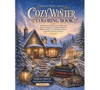 Cozy Winter Coloring Book: **40 Relaxing Winter Scenes Filled with Snowy Cottages, Crackling Fireplaces, Warm Drinks, Cozy Reading Nooks & Peaceful Seasonal Comfort**
